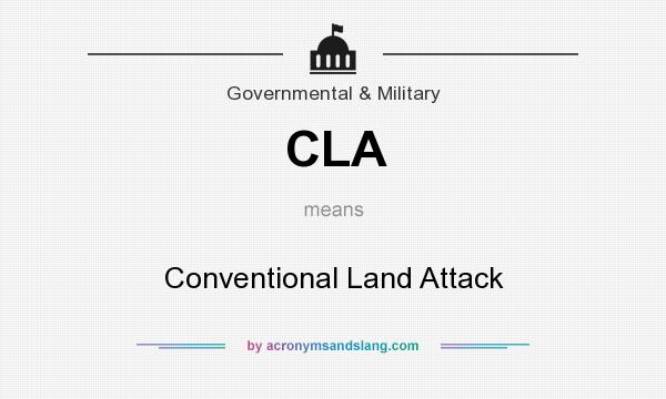 What does CLA mean? It stands for Conventional Land Attack