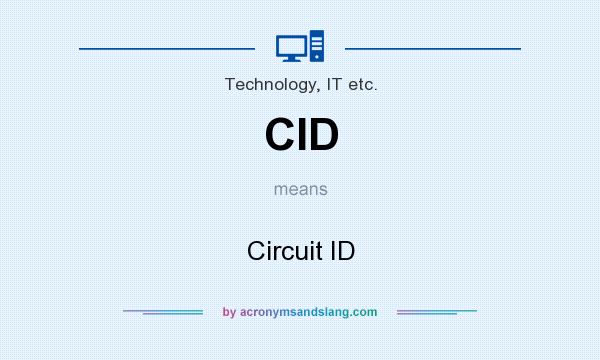What does CID mean? It stands for Circuit ID