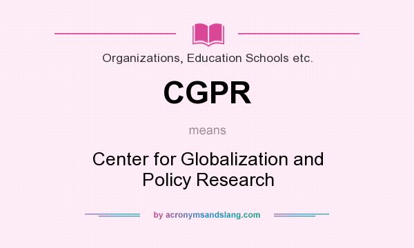 What does CGPR mean? It stands for Center for Globalization and Policy Research