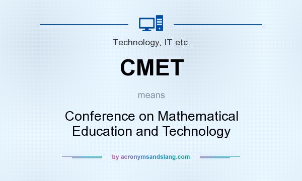 What does CMET mean? It stands for Conference on Mathematical Education and Technology