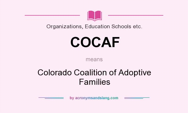 What does COCAF mean? It stands for Colorado Coalition of Adoptive Families