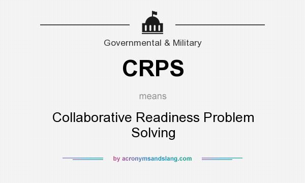 What does CRPS mean? It stands for Collaborative Readiness Problem Solving