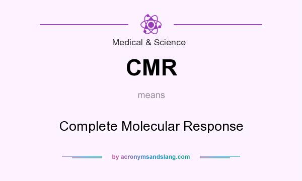 What does CMR mean? It stands for Complete Molecular Response