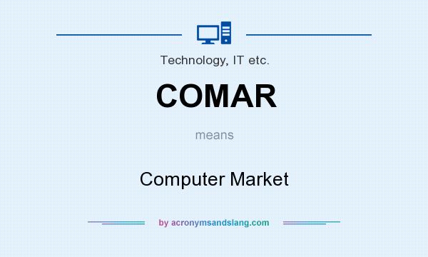 What does COMAR mean? It stands for Computer Market