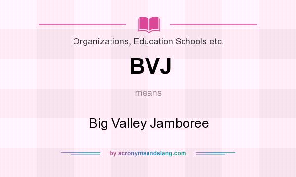 What does BVJ mean? It stands for Big Valley Jamboree