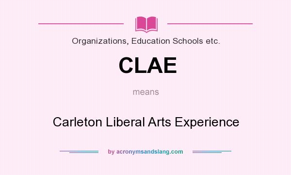 What does CLAE mean? It stands for Carleton Liberal Arts Experience