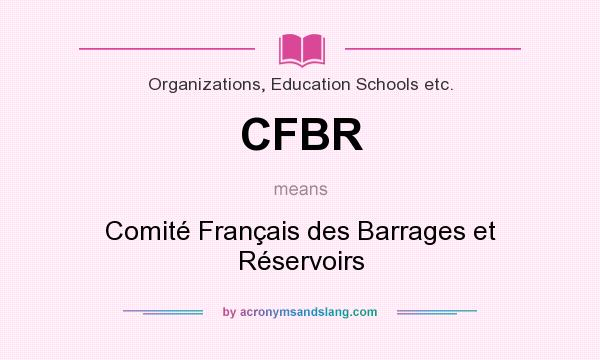 What does CFBR mean? It stands for Comité Français des Barrages et Réservoirs