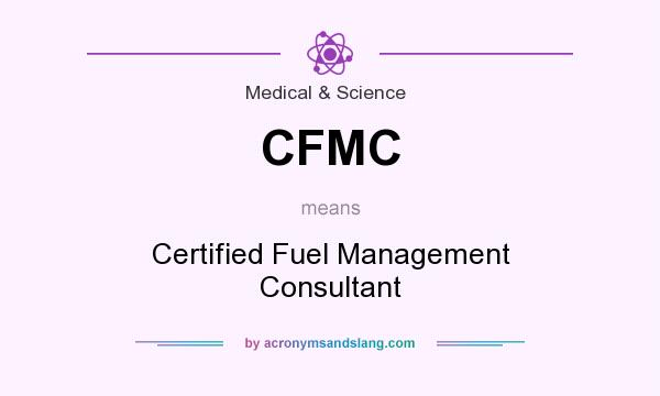 What does CFMC mean? It stands for Certified Fuel Management Consultant