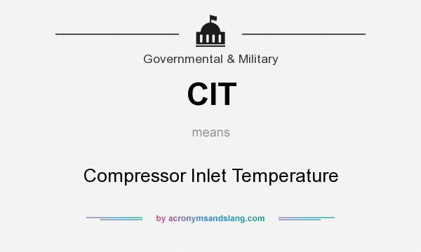 What does CIT mean? It stands for Compressor Inlet Temperature