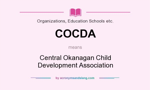 What does COCDA mean? It stands for Central Okanagan Child Development Association