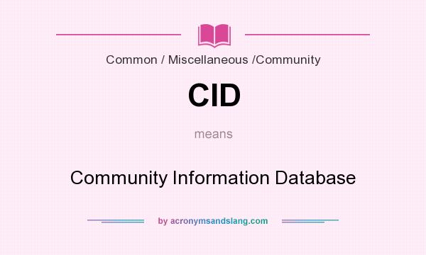 What does CID mean? It stands for Community Information Database