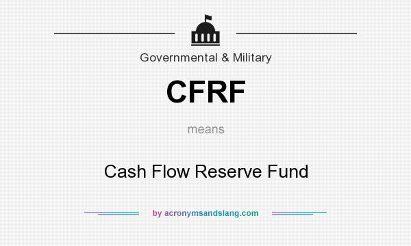 What does CFRF mean? It stands for Cash Flow Reserve Fund
