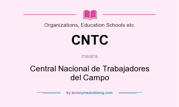 What does CNTC mean? It stands for Central Nacional de Trabajadores del Campo