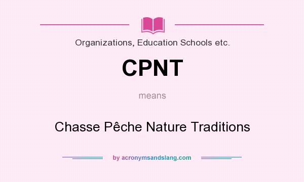 What does CPNT mean? It stands for Chasse Pêche Nature Traditions