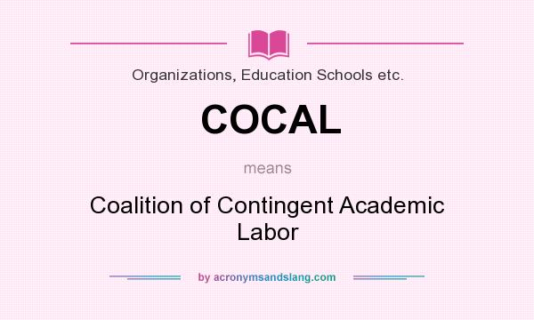 What does COCAL mean? It stands for Coalition of Contingent Academic Labor