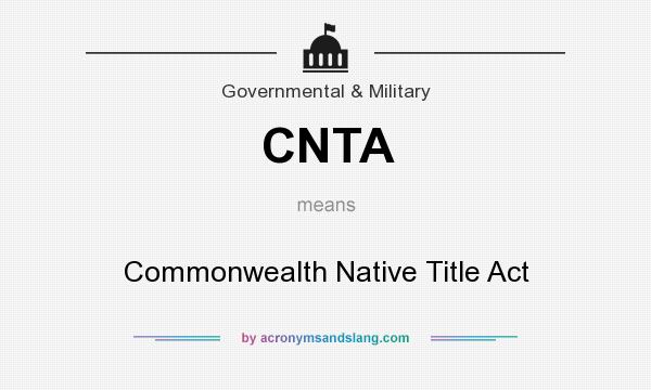 What does CNTA mean? It stands for Commonwealth Native Title Act