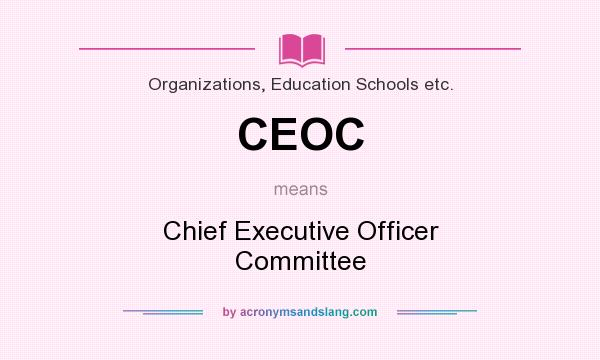 What does CEOC mean? It stands for Chief Executive Officer Committee
