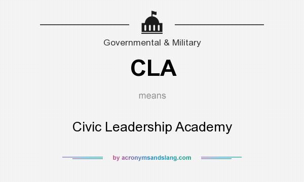 What does CLA mean? It stands for Civic Leadership Academy