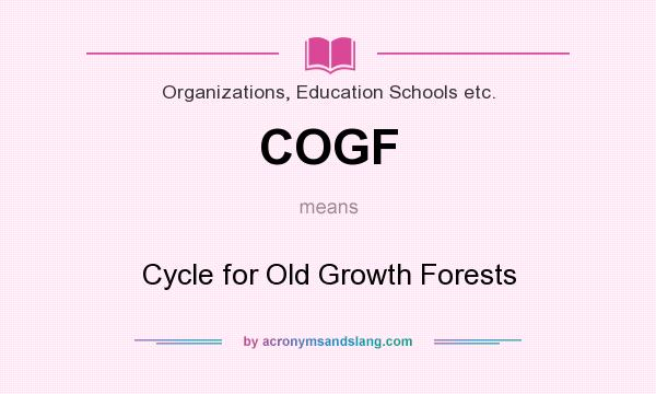 What does COGF mean? It stands for Cycle for Old Growth Forests