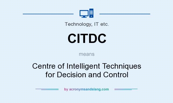 What does CITDC mean? It stands for Centre of Intelligent Techniques for Decision and Control