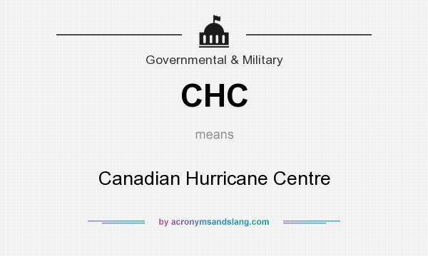 What does CHC mean? It stands for Canadian Hurricane Centre