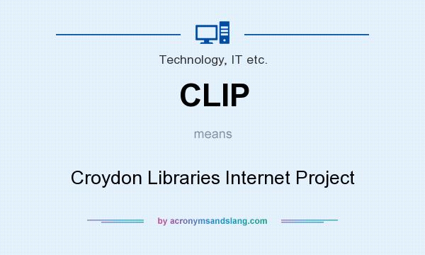 What does CLIP mean? It stands for Croydon Libraries Internet Project