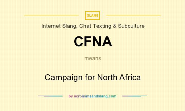 What does CFNA mean? It stands for Campaign for North Africa
