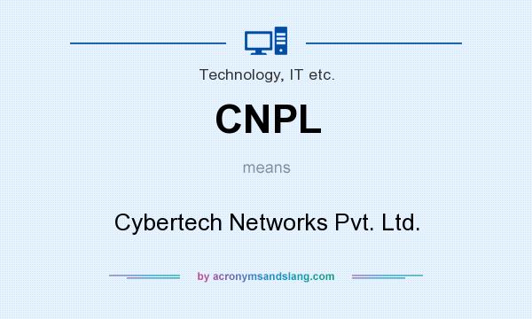 What does CNPL mean? It stands for Cybertech Networks Pvt. Ltd.