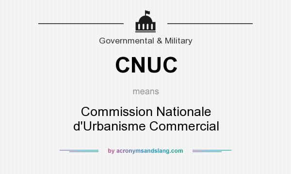 What does CNUC mean? It stands for Commission Nationale d`Urbanisme Commercial