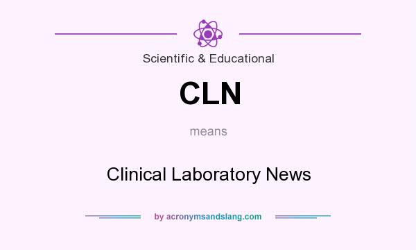 What does CLN mean? It stands for Clinical Laboratory News
