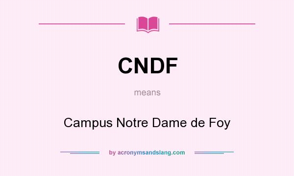 What does CNDF mean? It stands for Campus Notre Dame de Foy