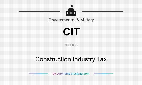 What does CIT mean? It stands for Construction Industry Tax