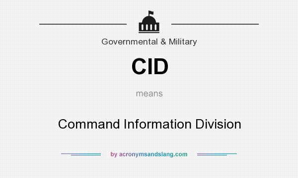 What does CID mean? It stands for Command Information Division