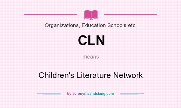What does CLN mean? It stands for Children`s Literature Network
