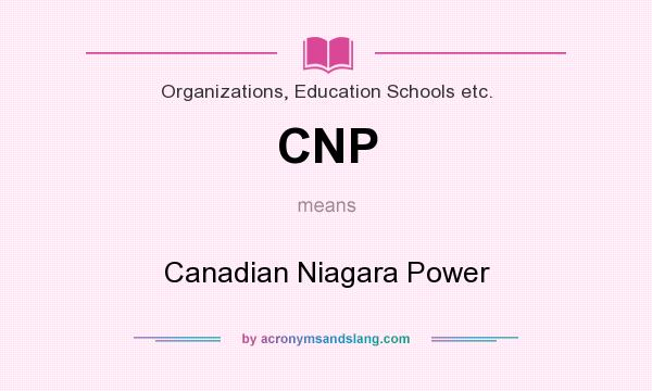 What does CNP mean? It stands for Canadian Niagara Power