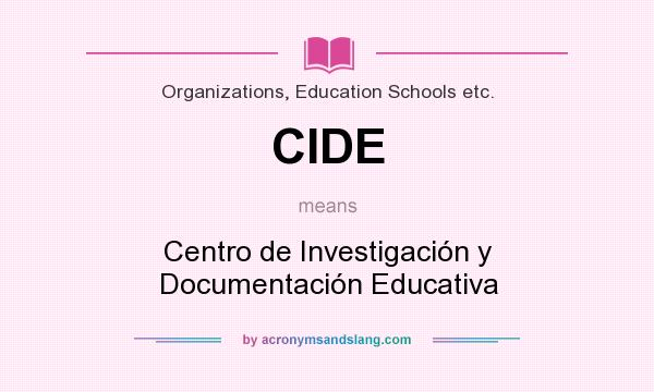 What does CIDE mean? It stands for Centro de Investigación y Documentación Educativa