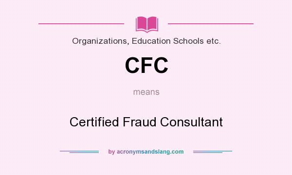 What does CFC mean? It stands for Certified Fraud Consultant