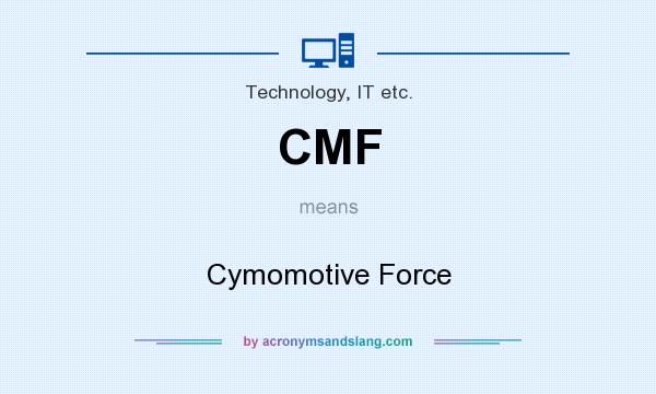 What does CMF mean? It stands for Cymomotive Force