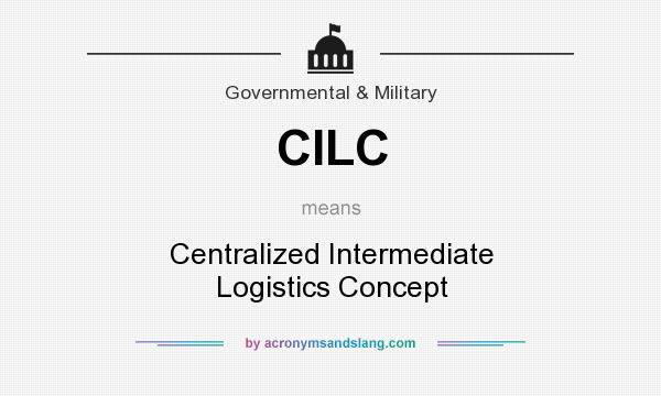 What does CILC mean? It stands for Centralized Intermediate Logistics Concept