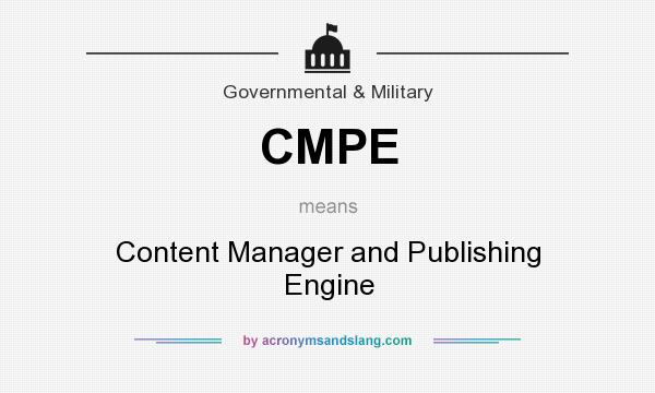 What does CMPE mean? It stands for Content Manager and Publishing Engine