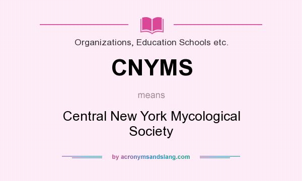 What does CNYMS mean? It stands for Central New York Mycological Society