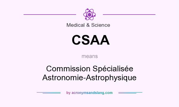 What does CSAA mean? It stands for Commission Spécialisée Astronomie-Astrophysique