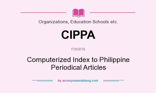 What does CIPPA mean? It stands for Computerized Index to Philippine Periodical Articles