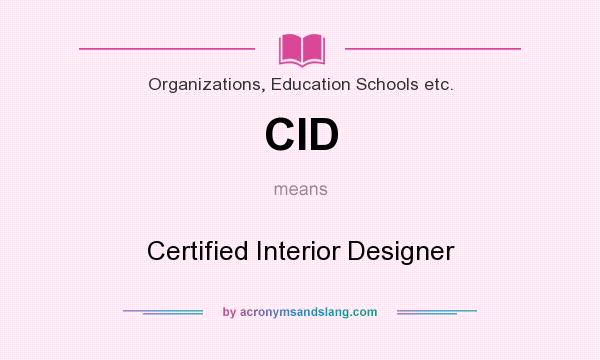 What does CID mean? It stands for Certified Interior Designer
