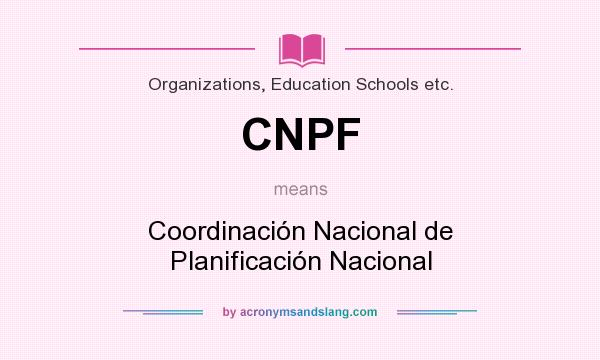 What does CNPF mean? It stands for Coordinación Nacional de Planificación Nacional