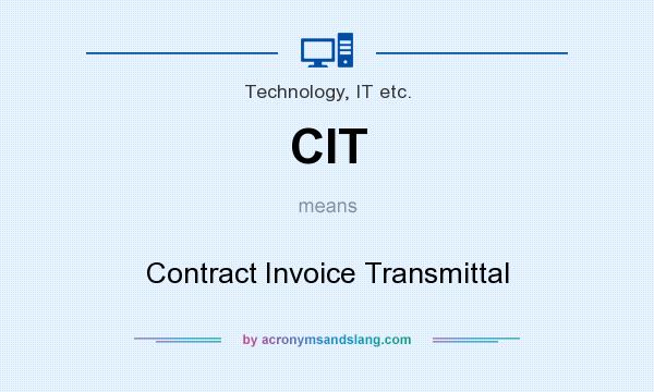 What does CIT mean? It stands for Contract Invoice Transmittal