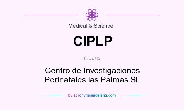 What does CIPLP mean? It stands for Centro de Investigaciones Perinatales las Palmas SL