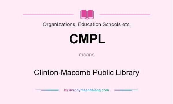 What does CMPL mean? It stands for Clinton-Macomb Public Library