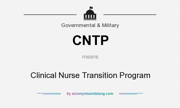 What does CNTP mean? It stands for Clinical Nurse Transition Program