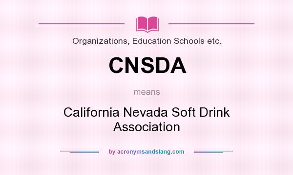 What does CNSDA mean? It stands for California Nevada Soft Drink Association